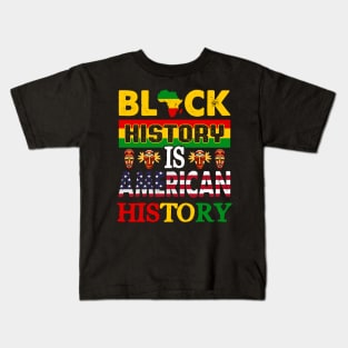 Black History Is American History Melanin Black History BHM Kids T-Shirt